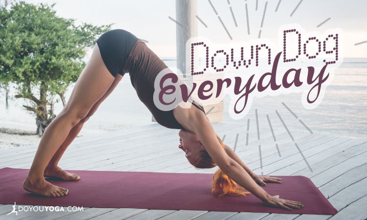5 Reasons To Practice Downward Dog Every Day