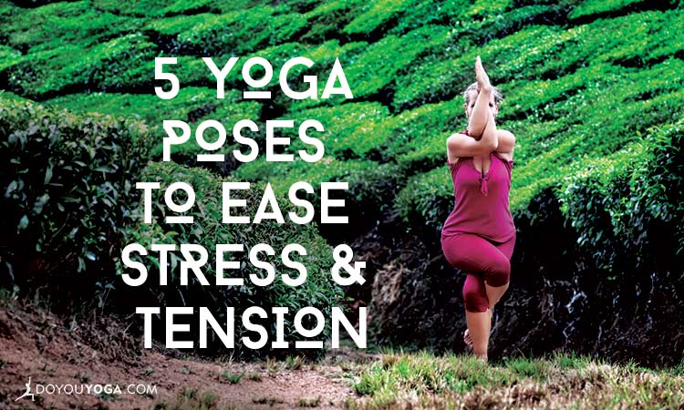 5 Yoga Poses To Help-Reduce-Stress-And-Tension