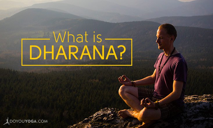 Dharana- The 6th Limb of Yoga Explained