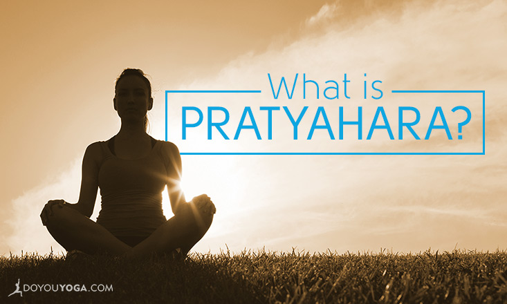 Pratyahara- The 5th Limb of Yoga Explained